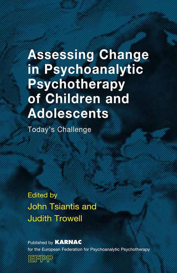 Assessing Change in Psychoanalytic Psychotherapy of Children and Adolescents Today’s Challenge Cover - Assessing Change in Psychoanalytic Psychotherapy of Children and Adolescents Today’s Challenge