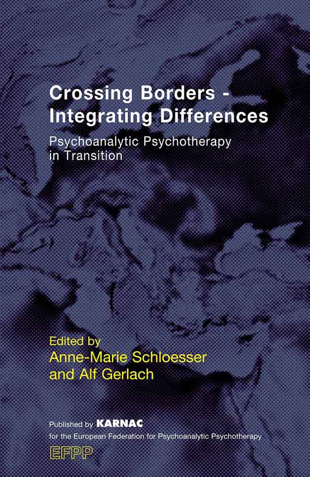 Crossing Borders – Integrating Differences Psychoanalytic Psychotherapy in Transition Cover - Crossing Borders – Integrating Differences Psychoanalytic Psychotherapy in Transition