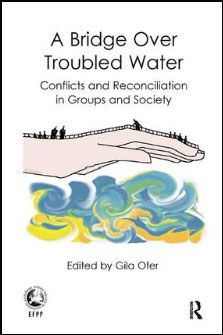 Cover - A Bridge Over Troubled Water: Conflicts and Reconciliation in Groups and Society